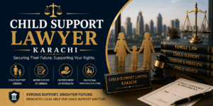 Child Support Lawyer Karachi