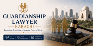 Guardianship Lawyer Karachi