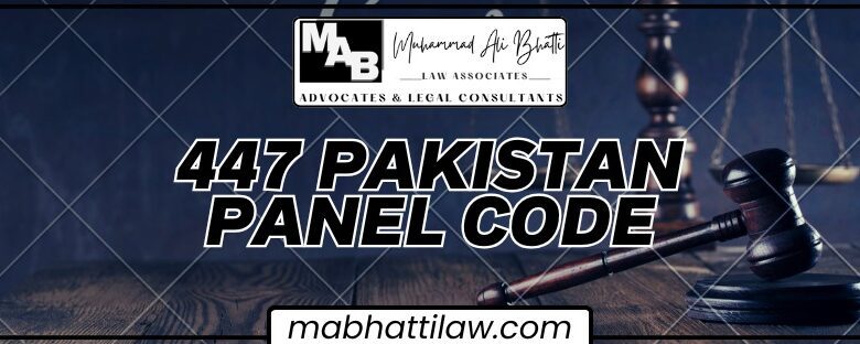 447 PPC in Pakistan – Complete Guide to Criminal Trespass Law