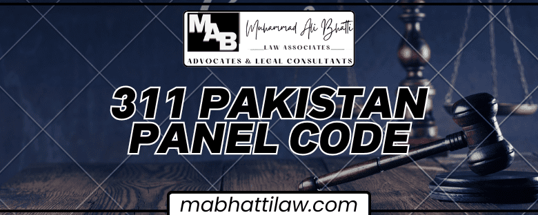 311 PPC Pakistan: Understanding Section 311 PPC Pakistan Law
