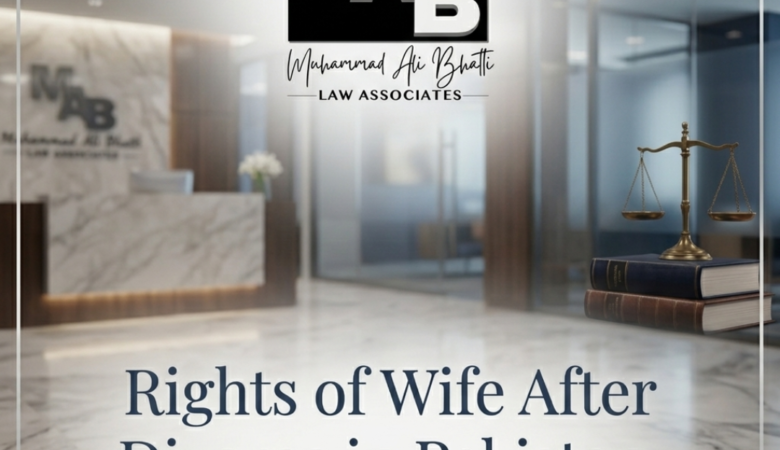 Rights of Wife After Divorce in Pakistan – Best Divorce Lawyers in Karachi